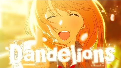 Dandelions –AMV – [ Anime Mix ] – Anime Music Video