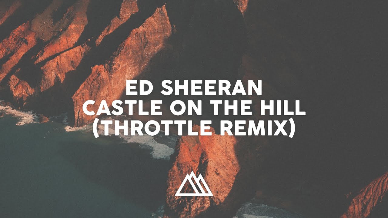 Castle On The Hill Throttle Remix