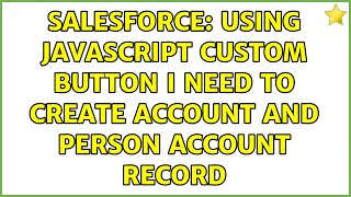Salesforce: Using javascript custom button i need to create account and person account record