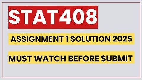 STAT408 ASSIGNMENT 1 SOLUTION 2025