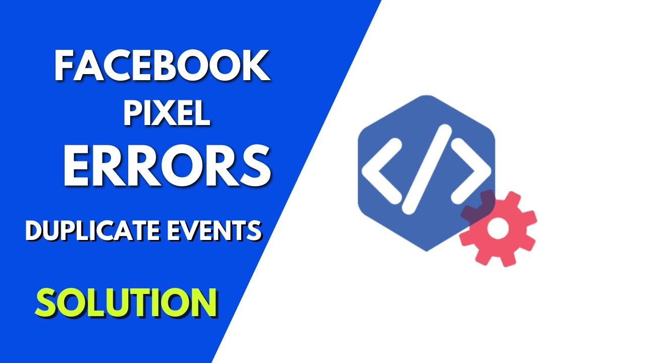 50 SOLUTION Facebook Pixel Duplicate Events Facebook Pixel Errors 50 SOLUTION Facebook Pixel Duplicate Events Facebook Pixel Errors