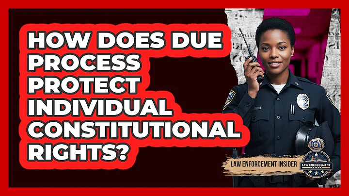 How Does Due Process Protect Individual Constitutional Rights?
