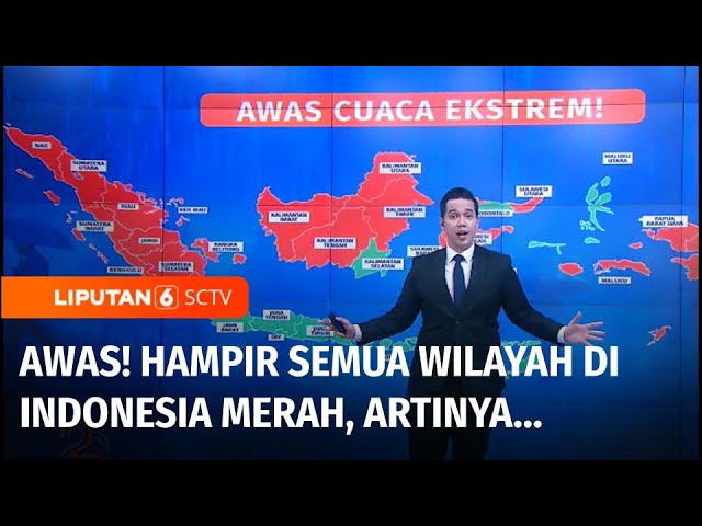 Awas! Hampir Seluruh Provinsi di Indonesia Merah, BMKG: Ada Potensi Hujan Ekstrem | Liputan 6 class=