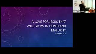 Philippians 1:1-11 A love for Jesus that will grow in depth and maturity - Philip Ratcliff