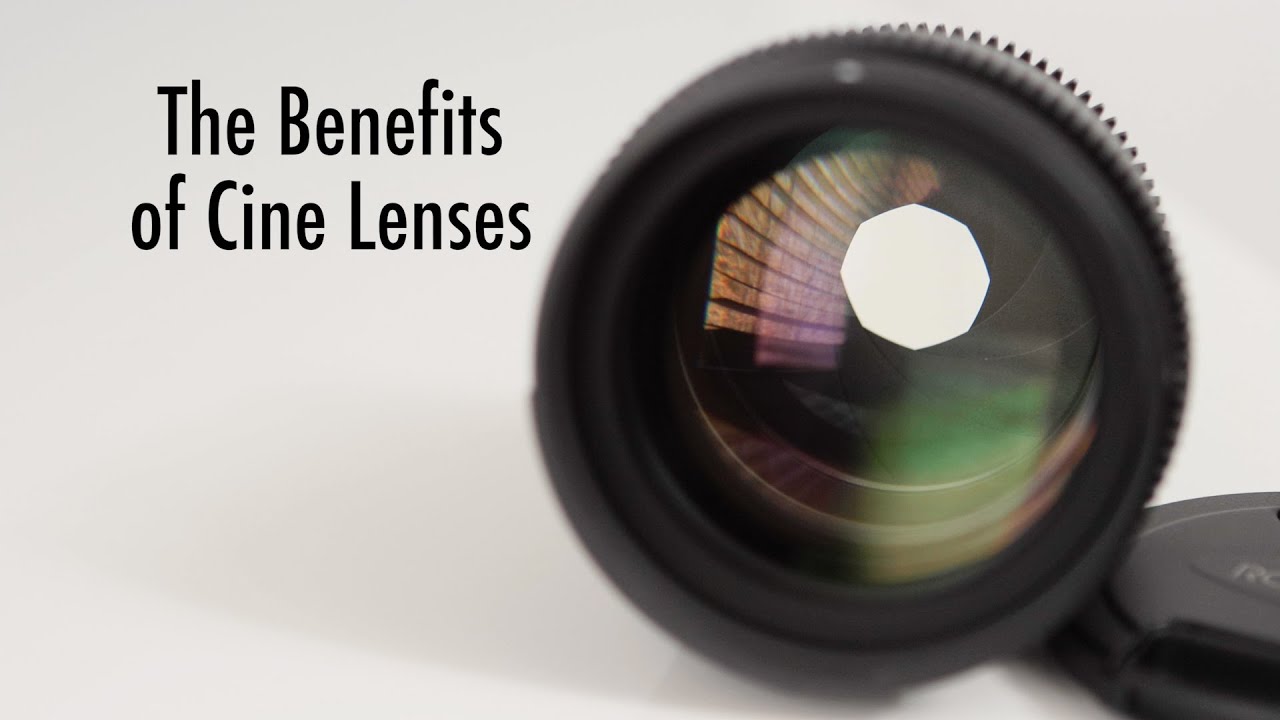 The Benefits of Cine Lenses for Filmmaking YouTube
