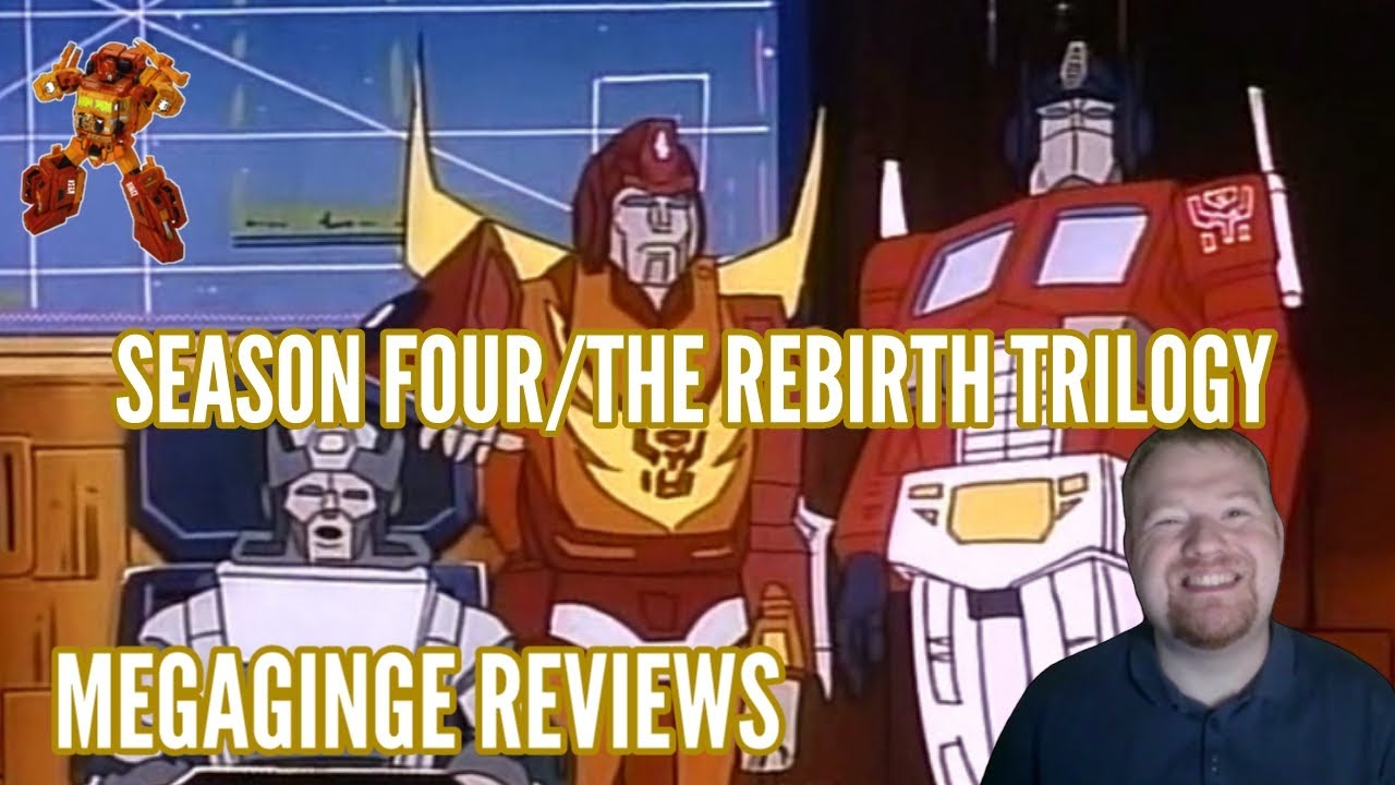 The Transformers Season 4 / The Rebirth Trilogy [MEGA-GINGE REVIEWS]