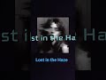 Lost in the Haze by Cherry
