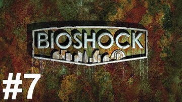 Bioshock Gameplay Walkthrough Part 7 No Commentary