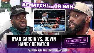 REMATCH!? Ryan Garcia vs. Devin Haney | ft Pop Vazquez | TAPPIN' IN with Phil Rowe & Aak Samson