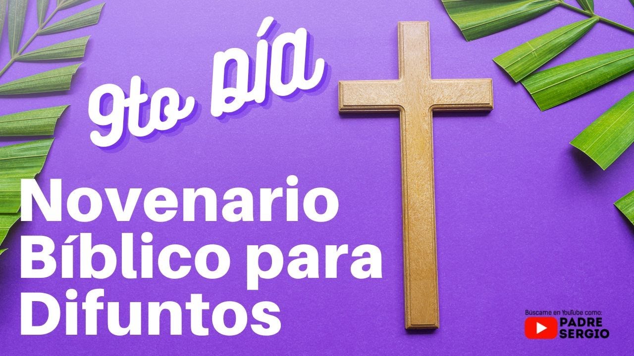 Novenario Bíblico para Difuntos. NOVENO DÍA YouTube