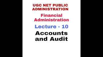 Accounts and Audit. Financial Administration. UGC NET PUBLIC ADMINISTRATION