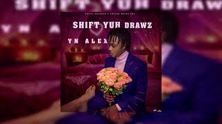 Yn Alex - Shift Yuh Drawz Official Audio Visual