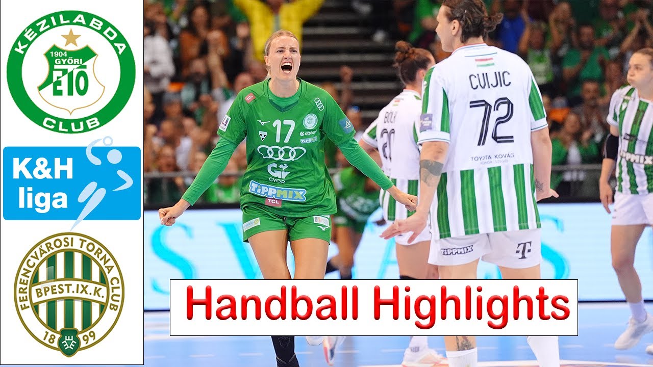 Győri Audi ETO KC Vs FTC Rail Cargo Hungaria Handball Highlights női kézilabda K&H liga 2025