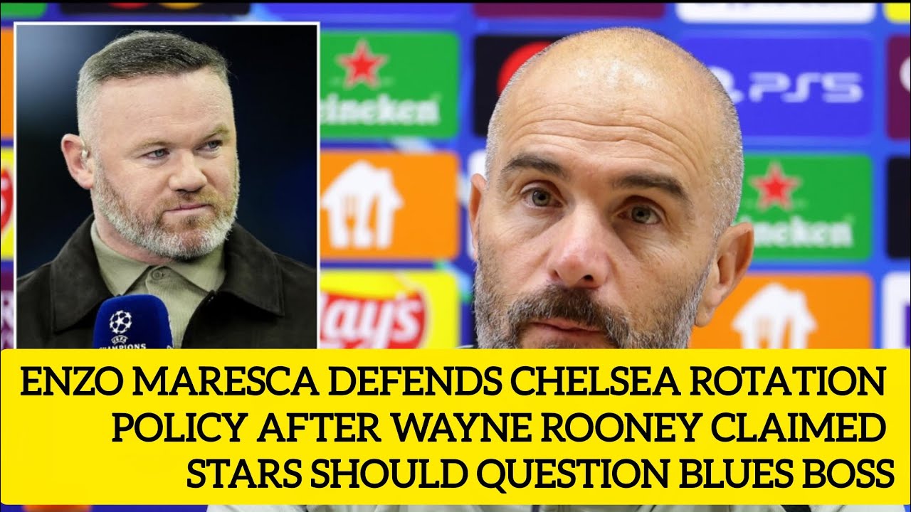 🔥 Enzo Maresca Hits Back at Wayne Rooney! | Chelsea Boss Defends Rotation Policy Amid Criticism