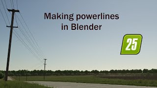 FS25 Map Making - Simple Powerlines - Blender