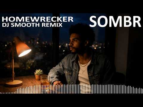 Sombr - Homewrecker (Dj Smooth Remix)