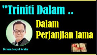 Download Lagu Triniti Dalam Perjanjian Lama | Bersama Lesaya L  Sorudim MP3