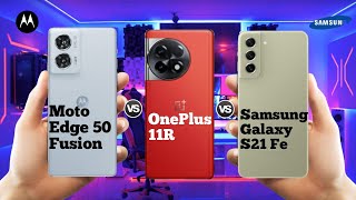 Moto Edge 50 fusion Vs OnePlus 11R Vs Samsung galaxy S21 Fe ll Full Comparison ⚡which one is best ?