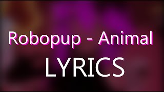 Robopup - Animal [fanmade lyrics video] @eepyeri