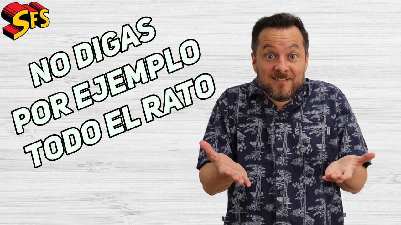 270. Conectores para escribir y hablar mejor y no decir por ejemplo todo el tiempo