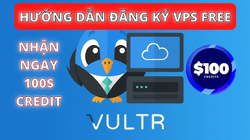 Hướng dẫn đăng ký VPS VULTR nhận 100$ Credit | trải nghiệm trong 30 ngày