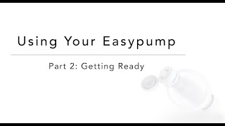 Using Your Easypump: Getting Ready (Video 2 of 4)