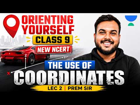 Orienting Yourself | The Use of Coordinates | Lec 2 | Class 9 New NCERT Maths | Prem Sir
