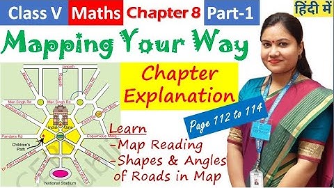 Mapping Your Way (Part 1) / NCERT Class 5 MATH Chapter 8 Page 112 to 114 in हिंदी + English | CBSE