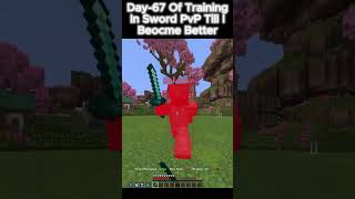 Day-67 Of Training In Sword PvP Till I Become Better #gaming #minecraft