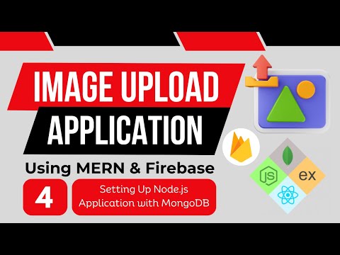 Setting Up Node.js Application with MongoDB | Image Upload Application Using MERN & Firebase | #4