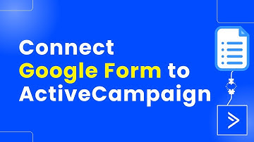 How to Connect Your Google Form to ActiveCampaign (Step By Step)
