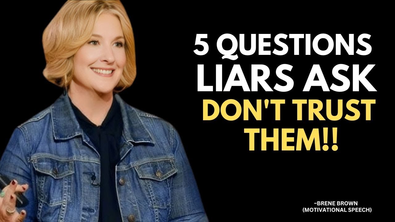 5 QUESTIONS LIARS ASK - DON'T TRUST THEM!!! ||BRENE BROWN|| BEST MOTIVATIONAL SPEECH