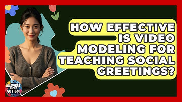 How Effective Is Video Modeling For Teaching Social Greetings? - Answers About Autism