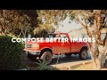 Tips to compose better images