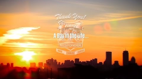 Thank You First Responder - OFFICIAL Music Video:  "A Day In the Life…"