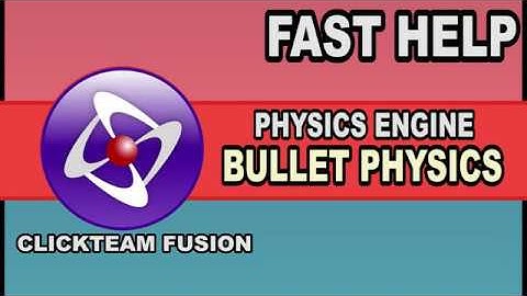 Fast Help - Bullet Physics - Clickteam Fusion