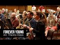 FOREVER YOUNG | Arrangement: Thiemo Kraas