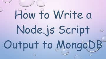 How to Write a Node.js Script Output to MongoDB