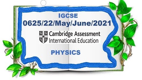 0625/22/May/June/21 IGCSE Physics(Extended) Solved Marking Scheme *No Audio