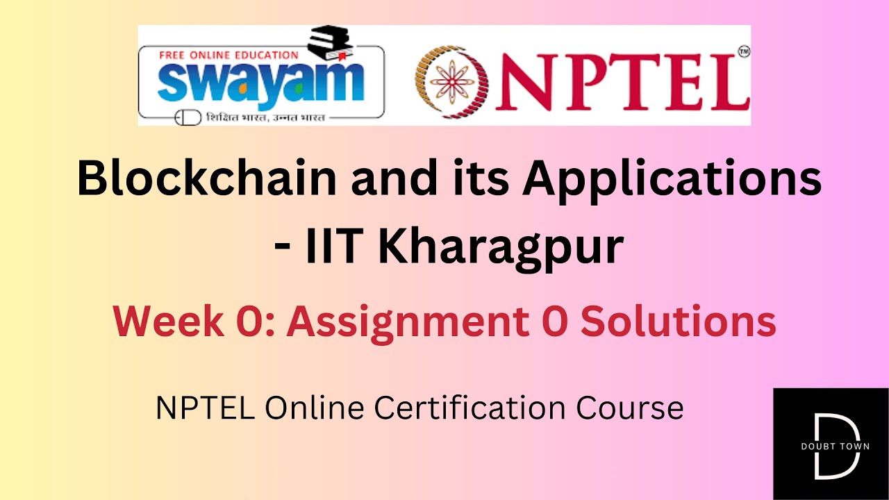 Blockchain and its Applications -IIT Kharagpur Week 0 : Assignment 0 ...