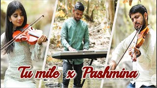 Tu Mile X Pashmina Violin - Tejas Bhatt Jhalak Patel Piano Keys - Parth Bhanderi