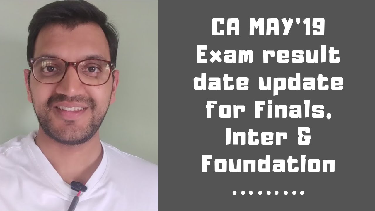 CA May'19 exam result date for Foundation, Finals & Inter || 18 July update !