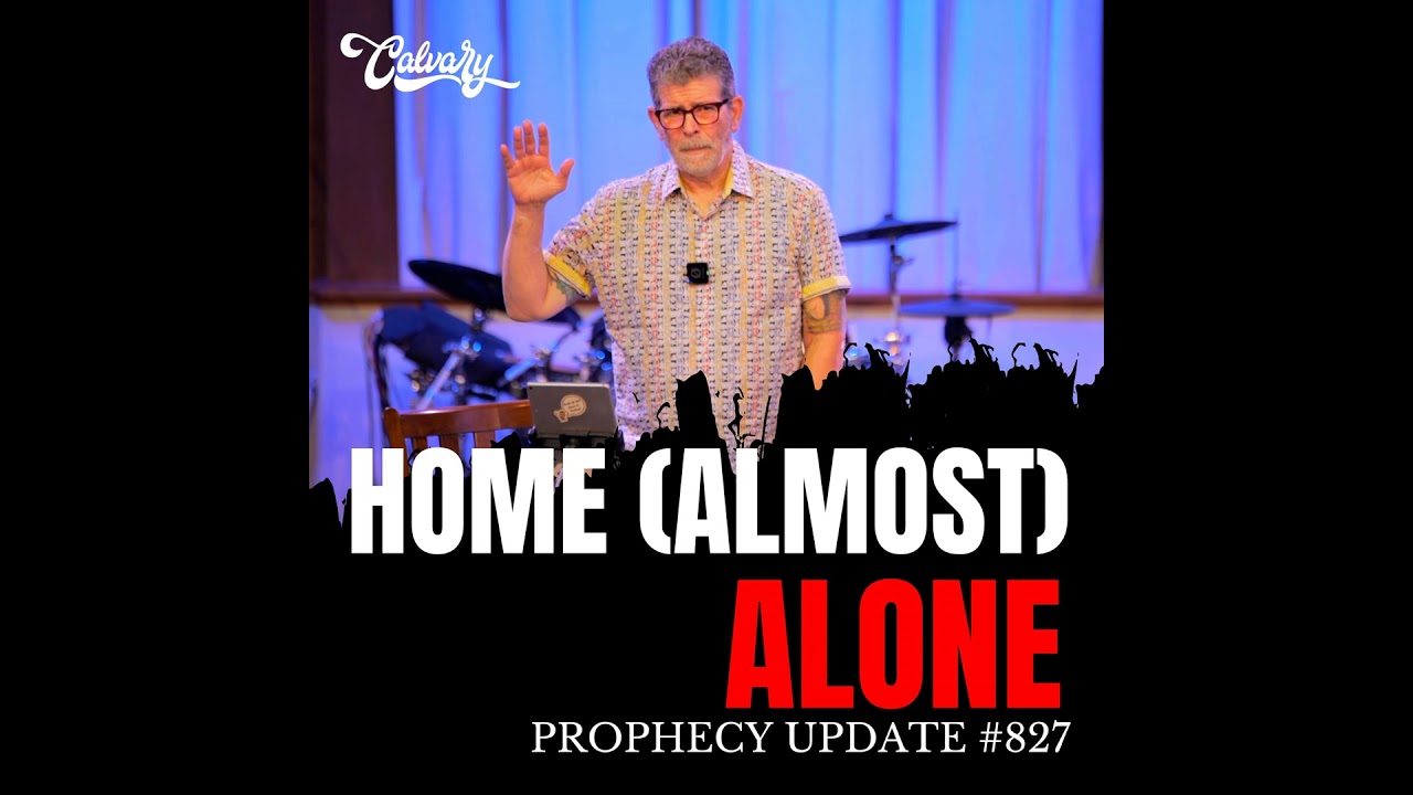 Prophecy Update #827 – Home (Almost) Alone
