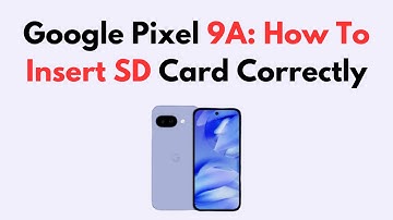 Google Pixel 9a: How To Insert SD Card Correctly