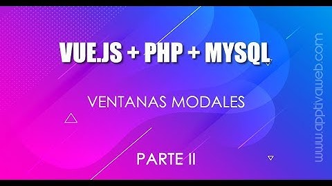 CRUD VUE.JS + PHP + MYSQL Ventanas modales interacción 2/7