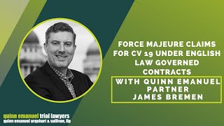Force Majeure Claims for CV 19 Under English Law Governed Contracts with Partner James Bremen