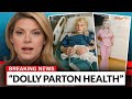 Dolly Parton Cancels ALL Shows Due to Serious Health Concerns