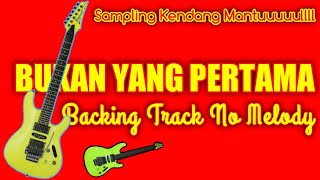 Backing Track Dangdut Bukan Yang Pertama Musik No Gitar