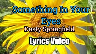 Watch Dusty Springfield Something In Your Eyes video