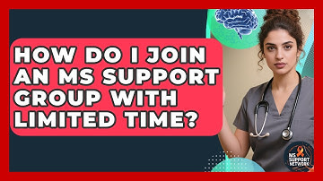 How Do I Join An MS Support Group With Limited Time? - MS Support Network